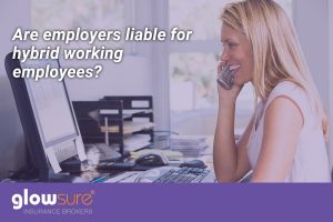 Are employers liable for hybrid working employees?